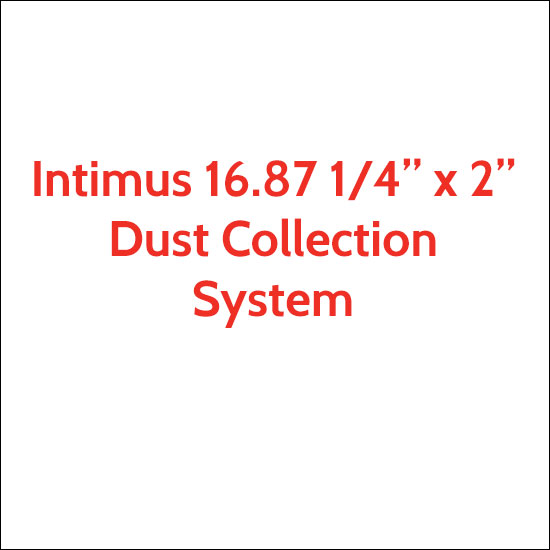 Intimus 16.87 Dust Collection System for 16.87 1/4" x 2"